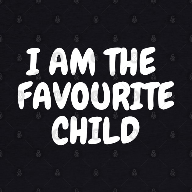 I'm the Favourite Child T-Shirt,  Sibling Rivalry, Funny Sarcastic Slogan Tee, Unisex shirt by Kittoable